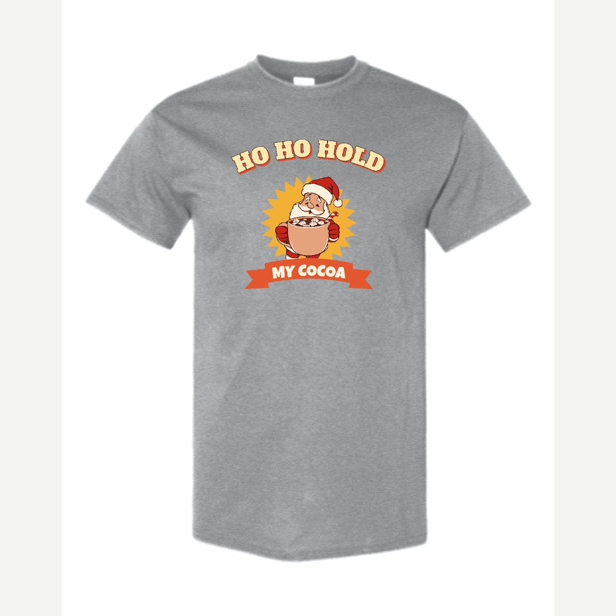 Ho Ho Hold My Cocoa — Classic Tee / Sport Grey