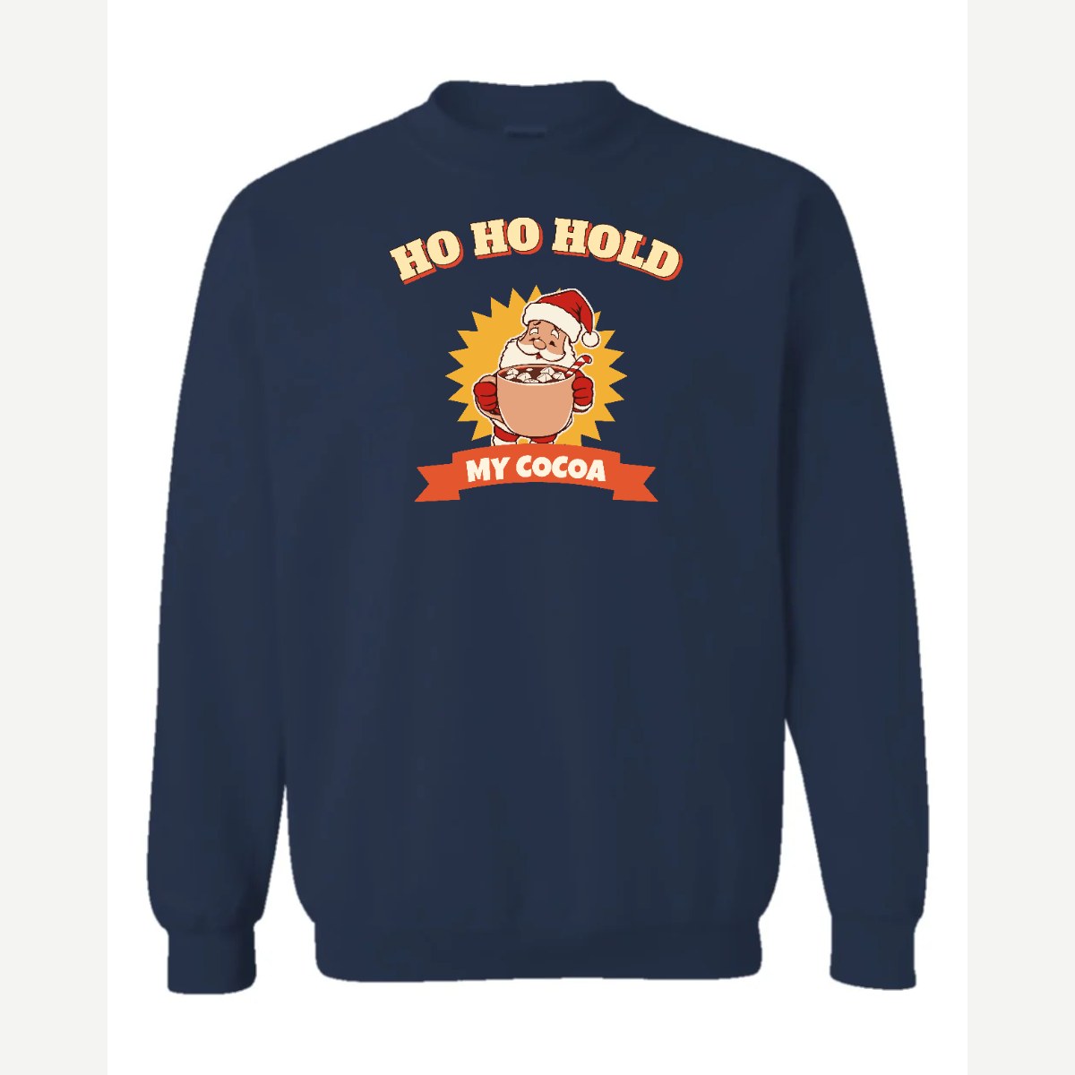 Ho Ho Hold My Cocoa — Crewneck Sweatshirt / Navy
