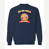 Ho Ho Hold My Cocoa — Crewneck Sweatshirt / Navy