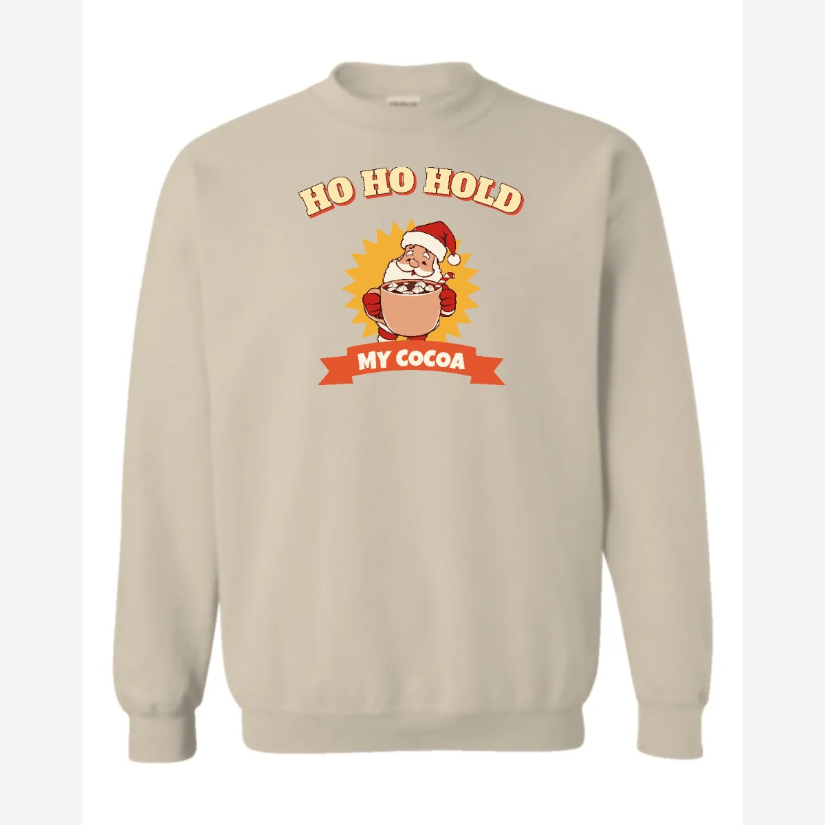 Ho Ho Hold My Cocoa — Crewneck Sweatshirt / Sand