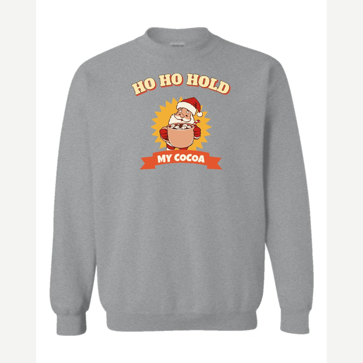 Ho Ho Hold My Cocoa — Crewneck Sweatshirt / Sport Grey
