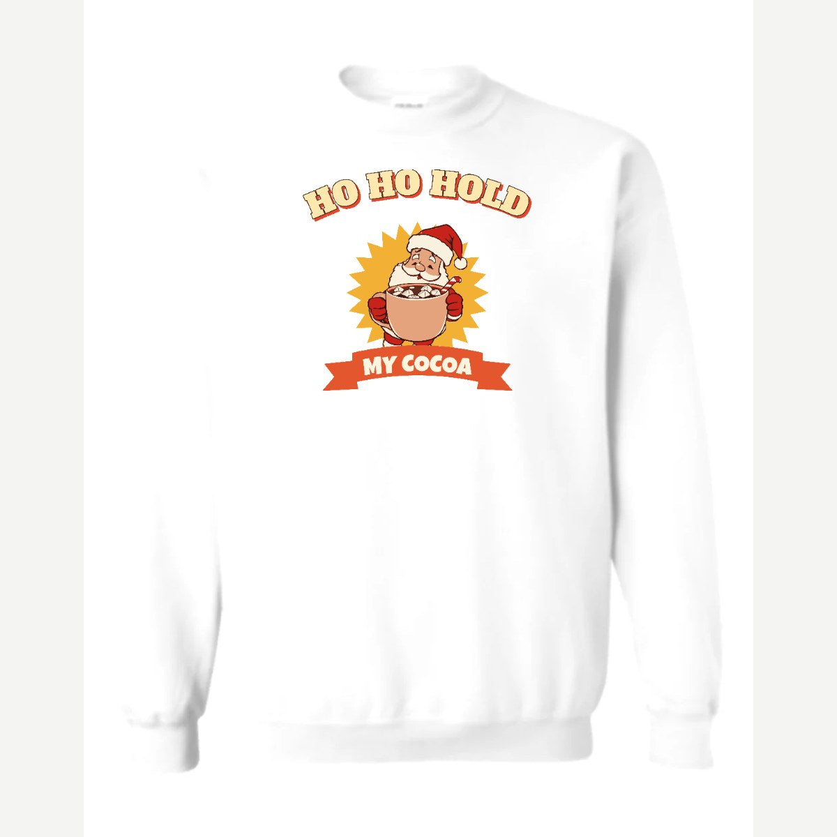 Ho Ho Hold My Cocoa — Crewneck Sweatshirt / White
