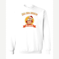 Ho Ho Hold My Cocoa — Crewneck Sweatshirt / White