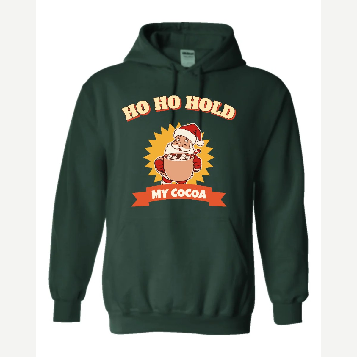 Ho Ho Hold My Cocoa — Hoodie / Forest Green