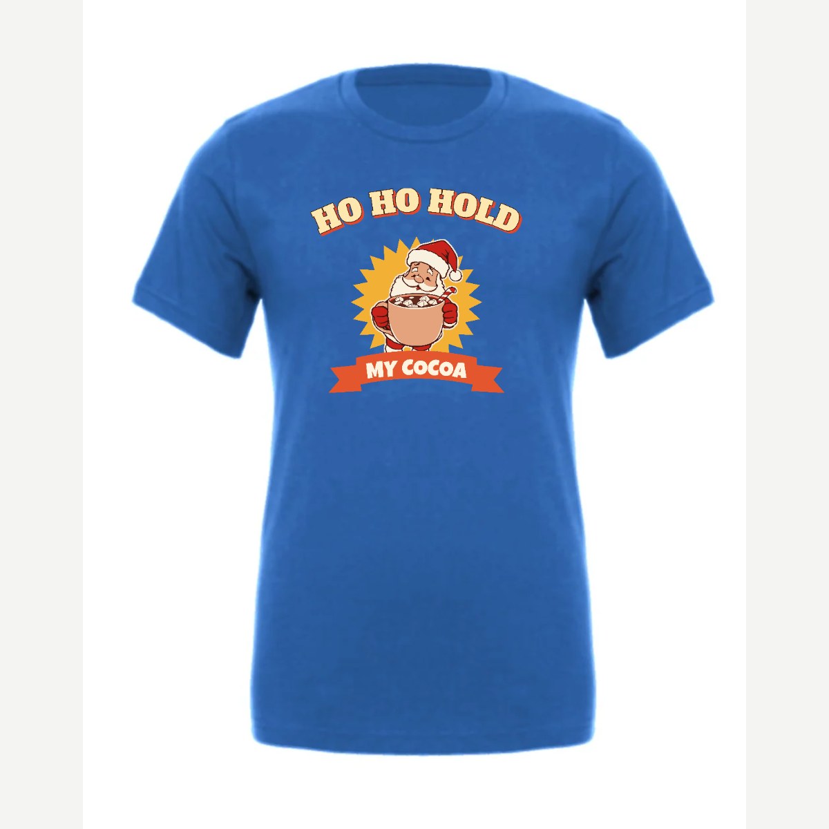 Ho Ho Hold My Cocoa — Premium Tee / True Royal