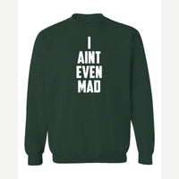 I Ain't Even Mad Bro — Crewneck Sweatshirt / Forest Green