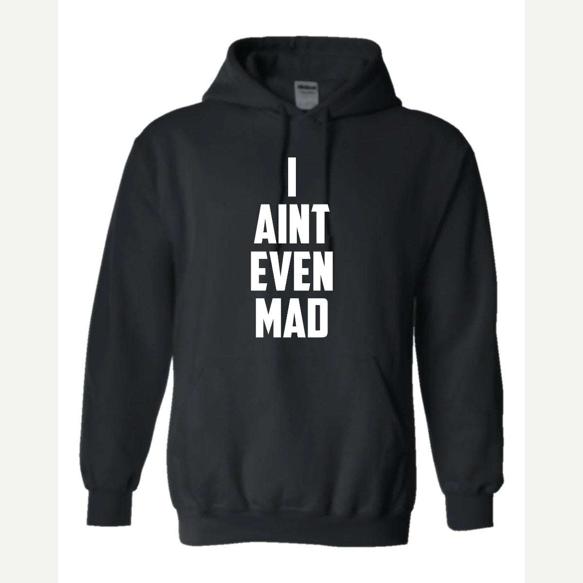 I Ain't Even Mad Bro — Hoodie / Black