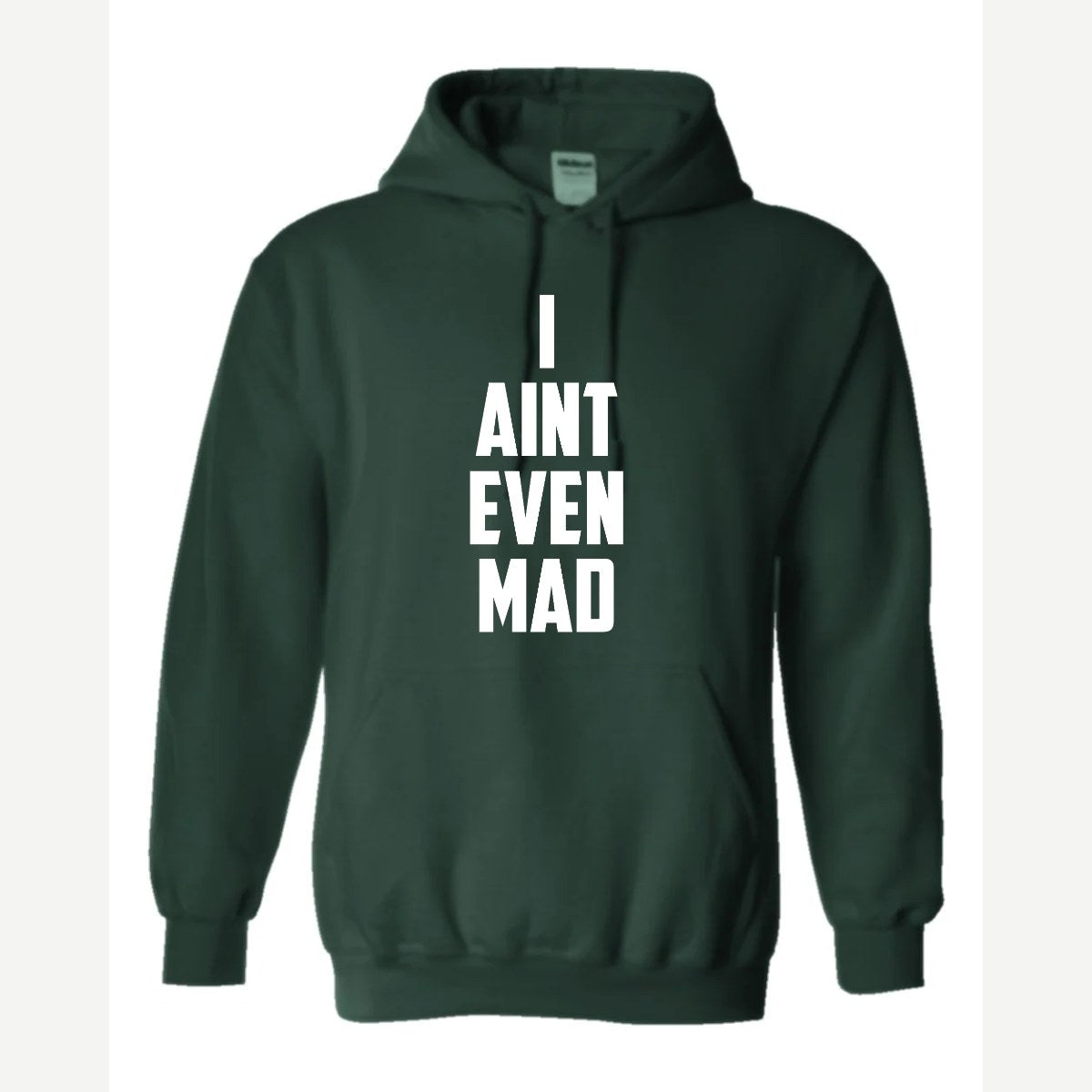 I Ain't Even Mad Bro — Hoodie / Forest Green