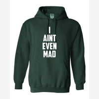 I Ain't Even Mad Bro — Hoodie / Forest Green