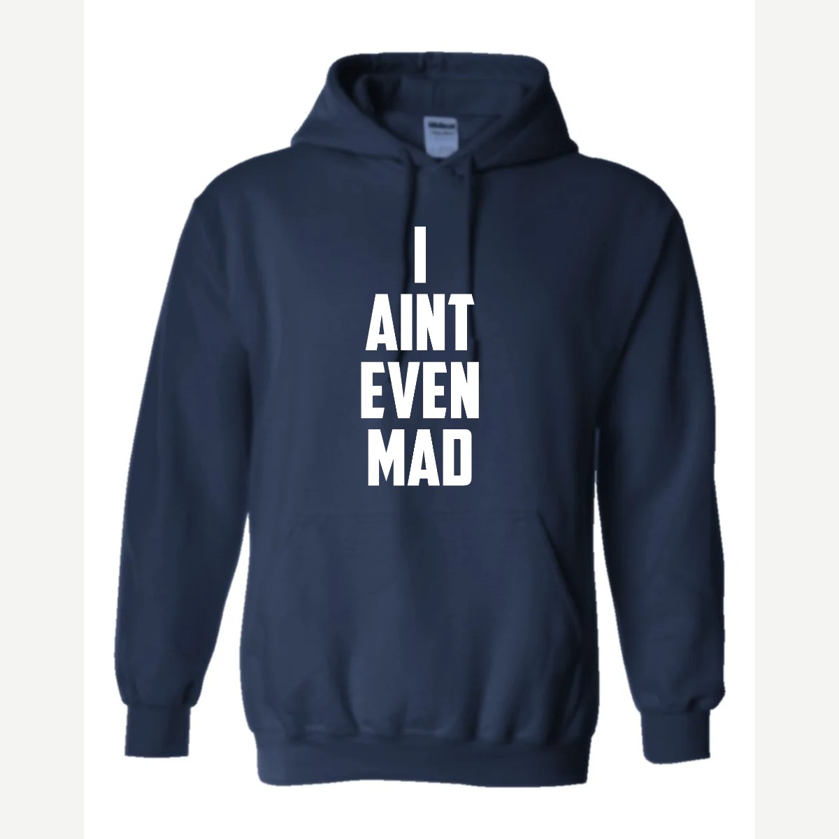 I Ain't Even Mad Bro — Hoodie / Navy