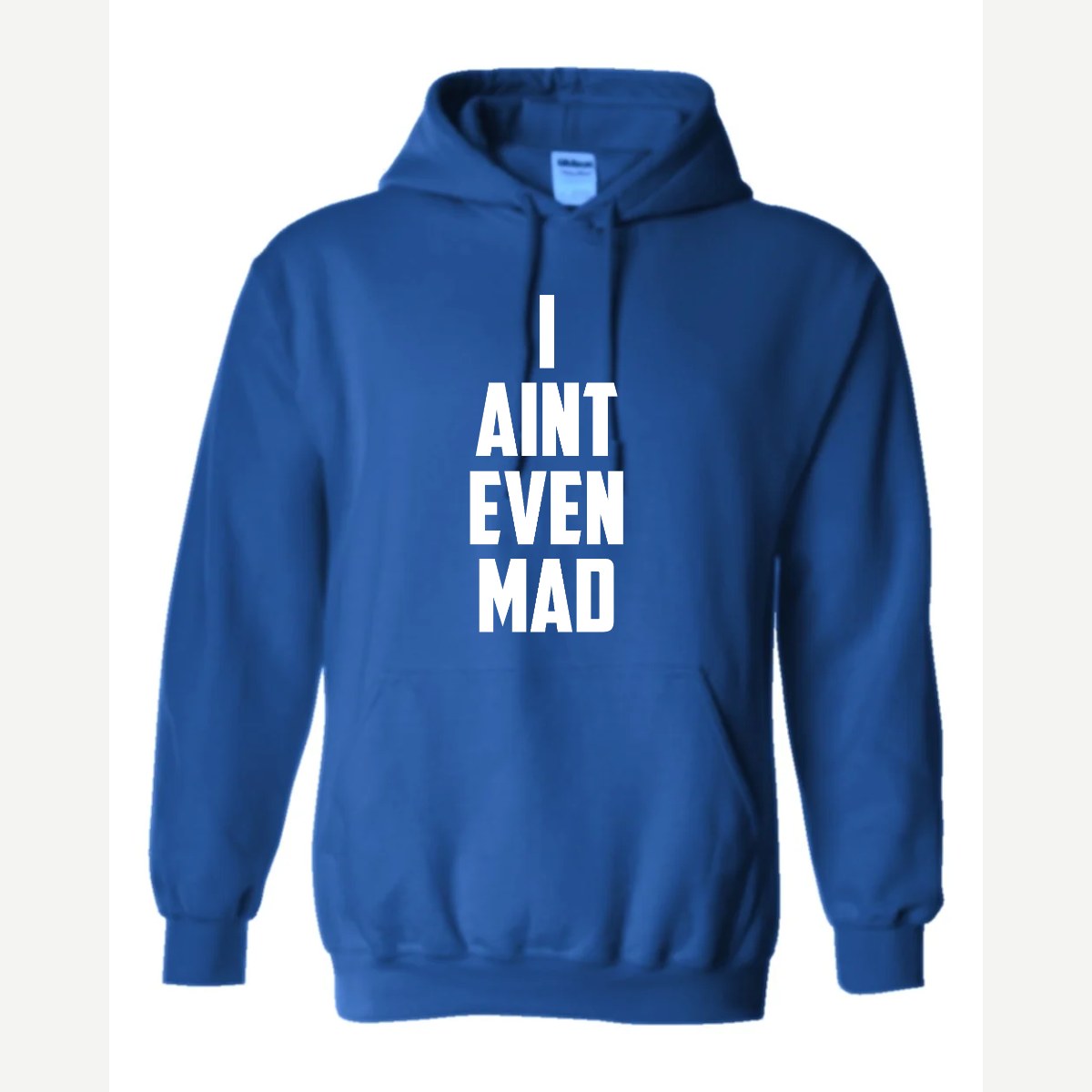 I Ain't Even Mad Bro — Hoodie / Royal