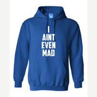 I Ain't Even Mad Bro — Hoodie / Royal