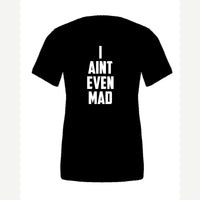 I Ain't Even Mad Bro — Premium Tee / Black