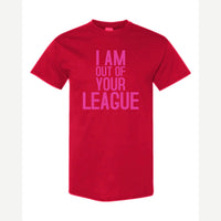 I Am Out of Your League — Classic Tee / Red