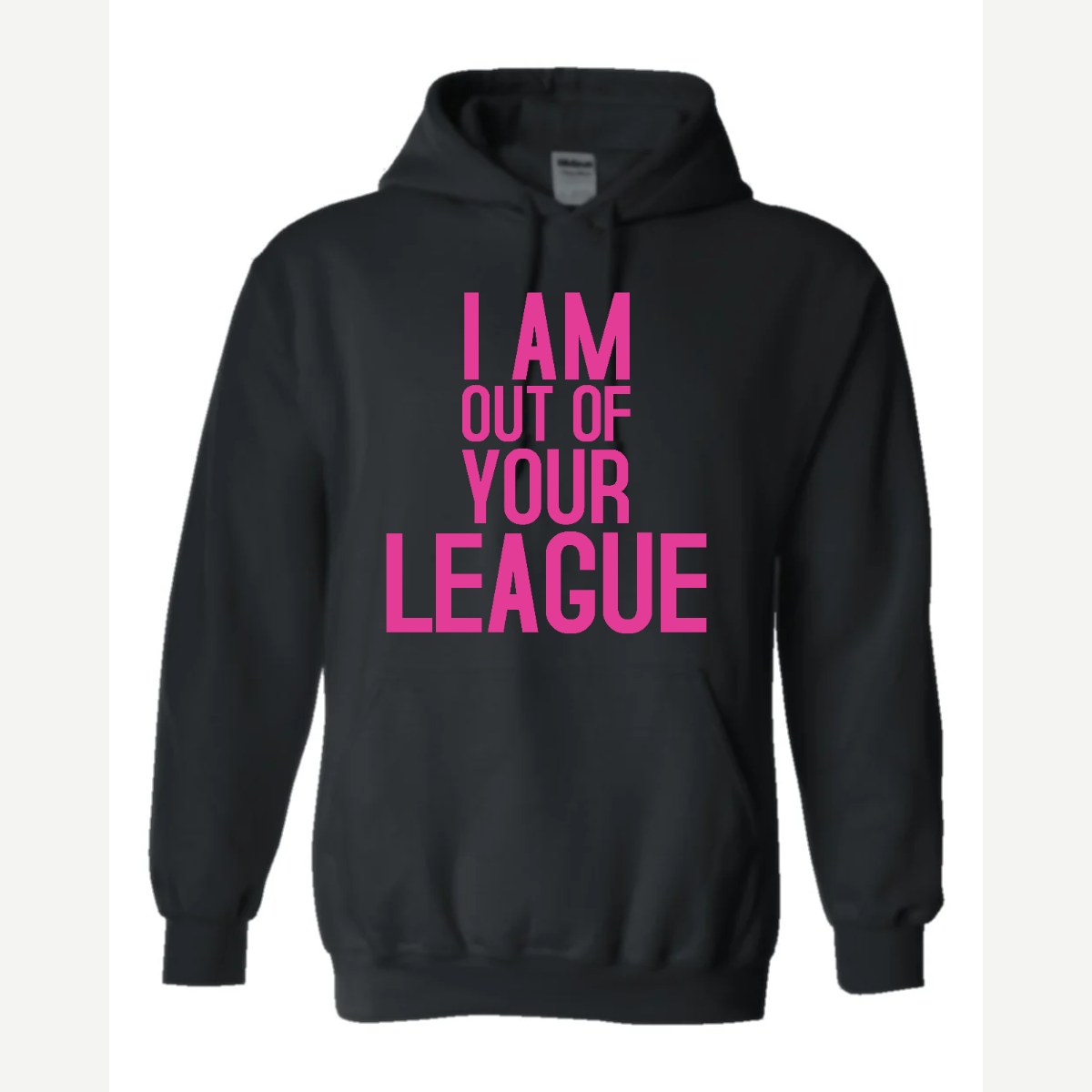 I Am Out of Your League — Hoodie / Black