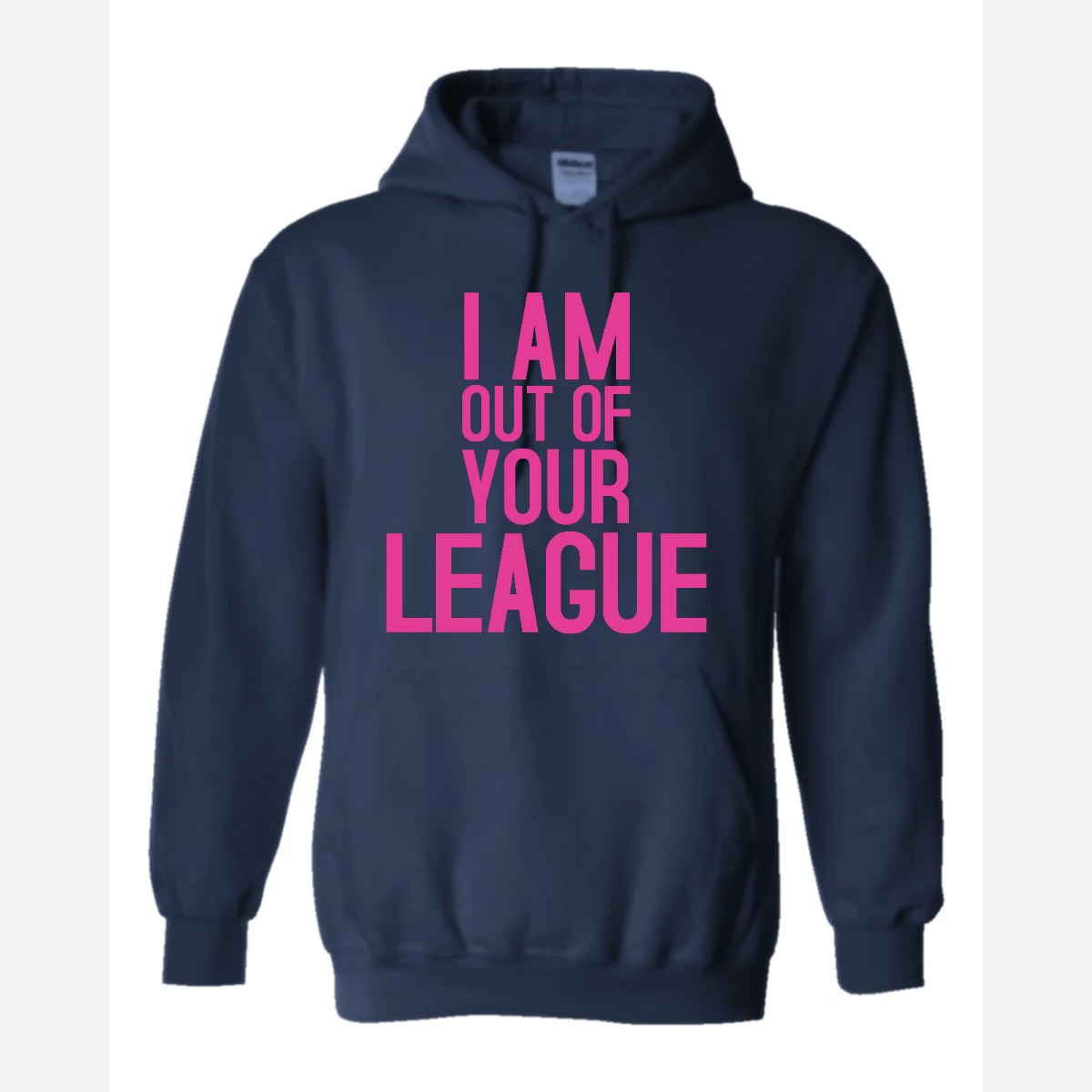I Am Out of Your League — Hoodie / Navy