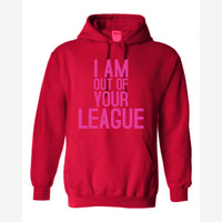 I Am Out of Your League — Hoodie / Red