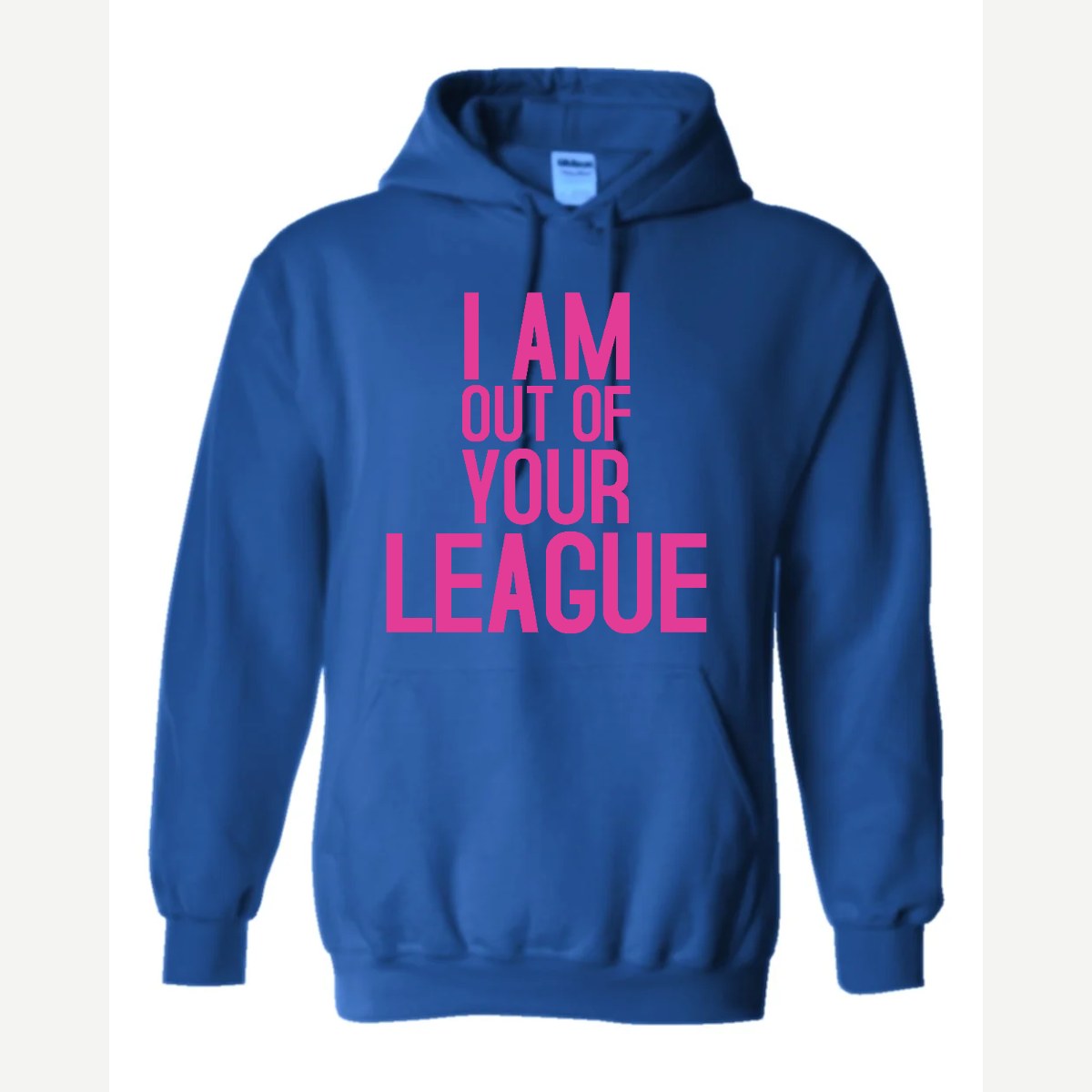 I Am Out of Your League — Hoodie / Royal