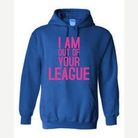 I Am Out of Your League — Hoodie / Royal