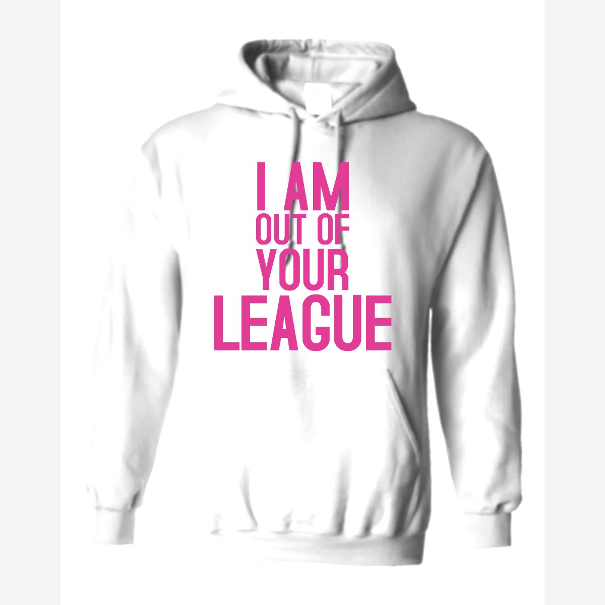 I Am Out of Your League — Hoodie / White