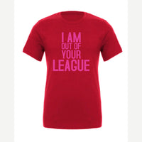 I Am Out of Your League — Premium Tee / Red