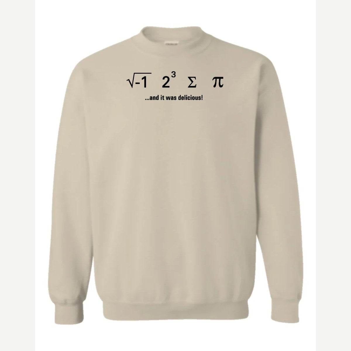 I Ate Some Pi — Crewneck Sweatshirt / Sand