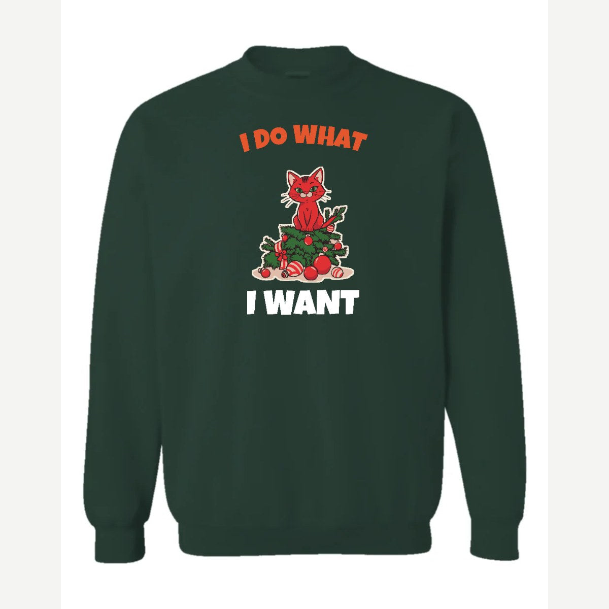 I Do What I Want (Christmas Cat) — Crewneck Sweatshirt / Forest Green