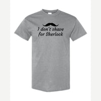 I Don't Shave for Sherlock — Classic Tee / Sport Grey