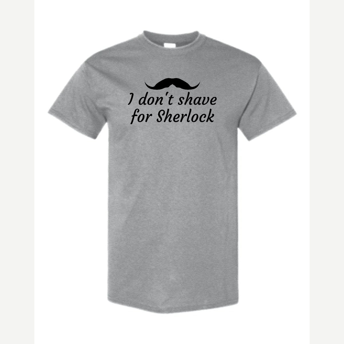 I Don't Shave for Sherlock — Classic Tee / Sport Grey