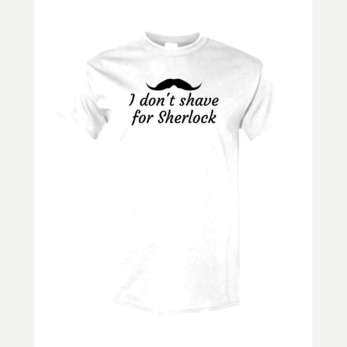 I Don't Shave for Sherlock — Classic Tee / White
