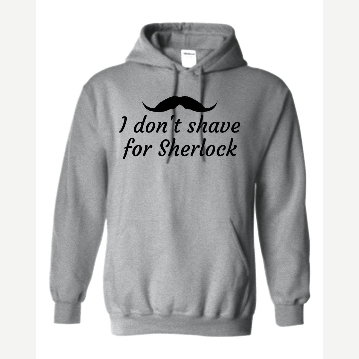 I Don't Shave for Sherlock — Hoodie / Sport Grey