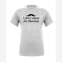 I Don't Shave for Sherlock — Premium Tee / Athletic Heather