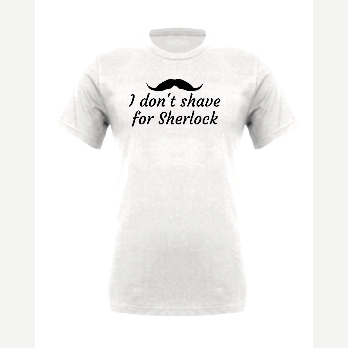 I Don't Shave for Sherlock — Premium Tee / White