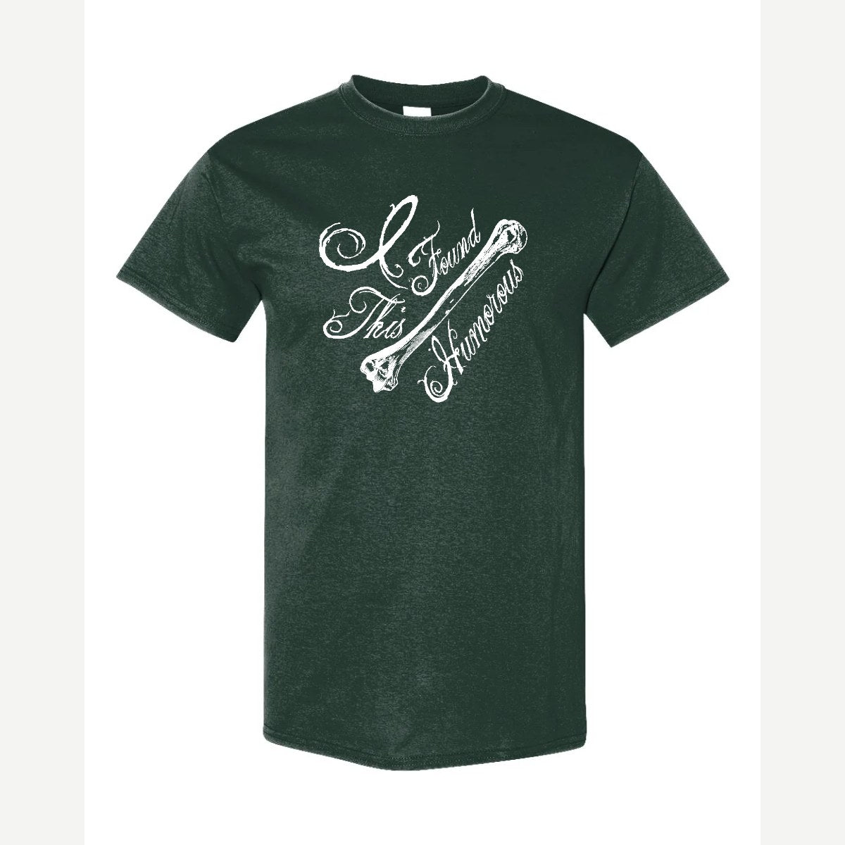 I found this Humorous — Classic Tee / Forest Green