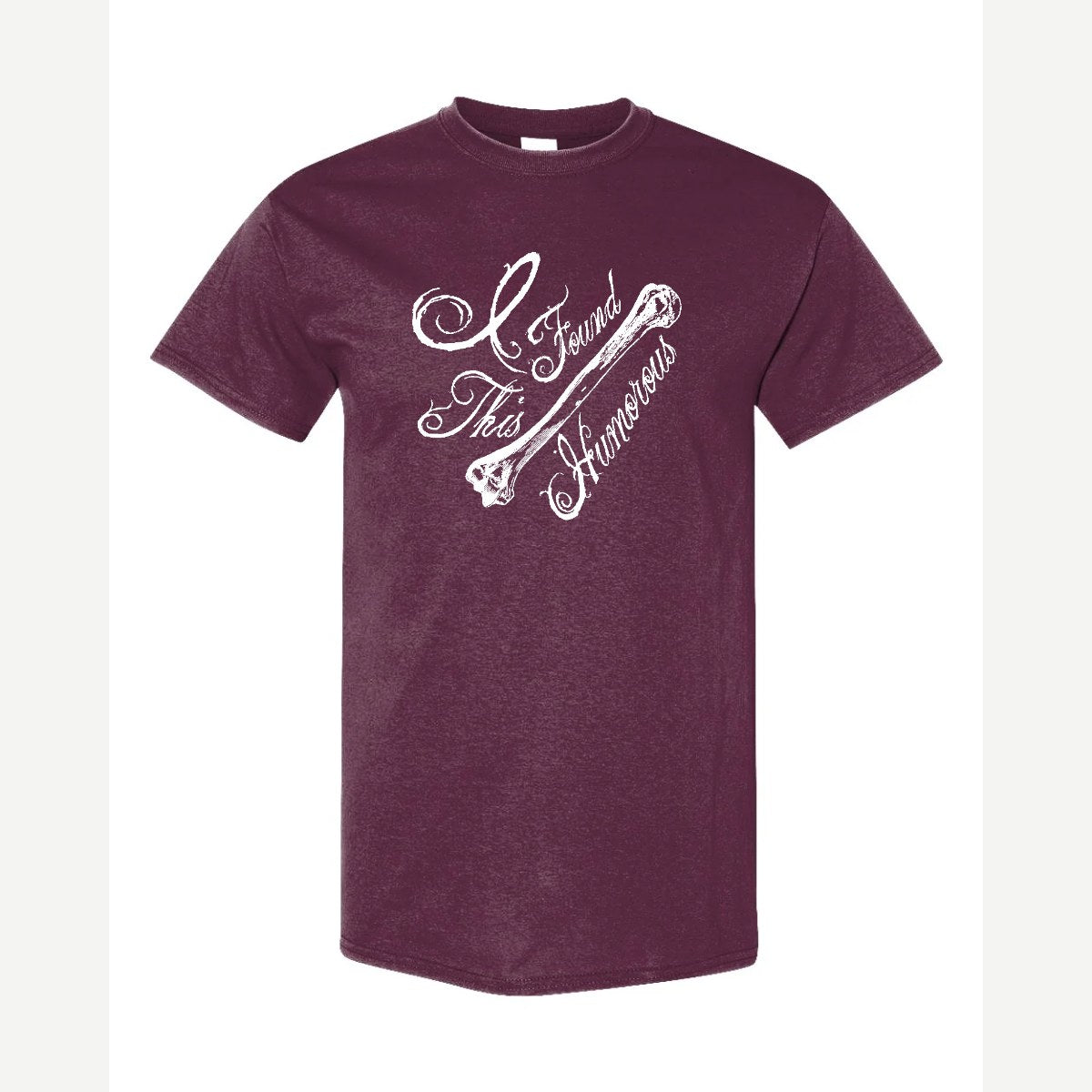 I found this Humorous — Classic Tee / Maroon