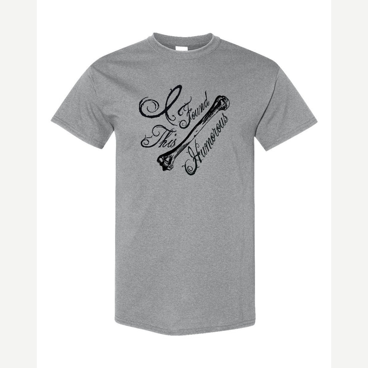 I found this Humorous — Classic Tee / Sport Grey
