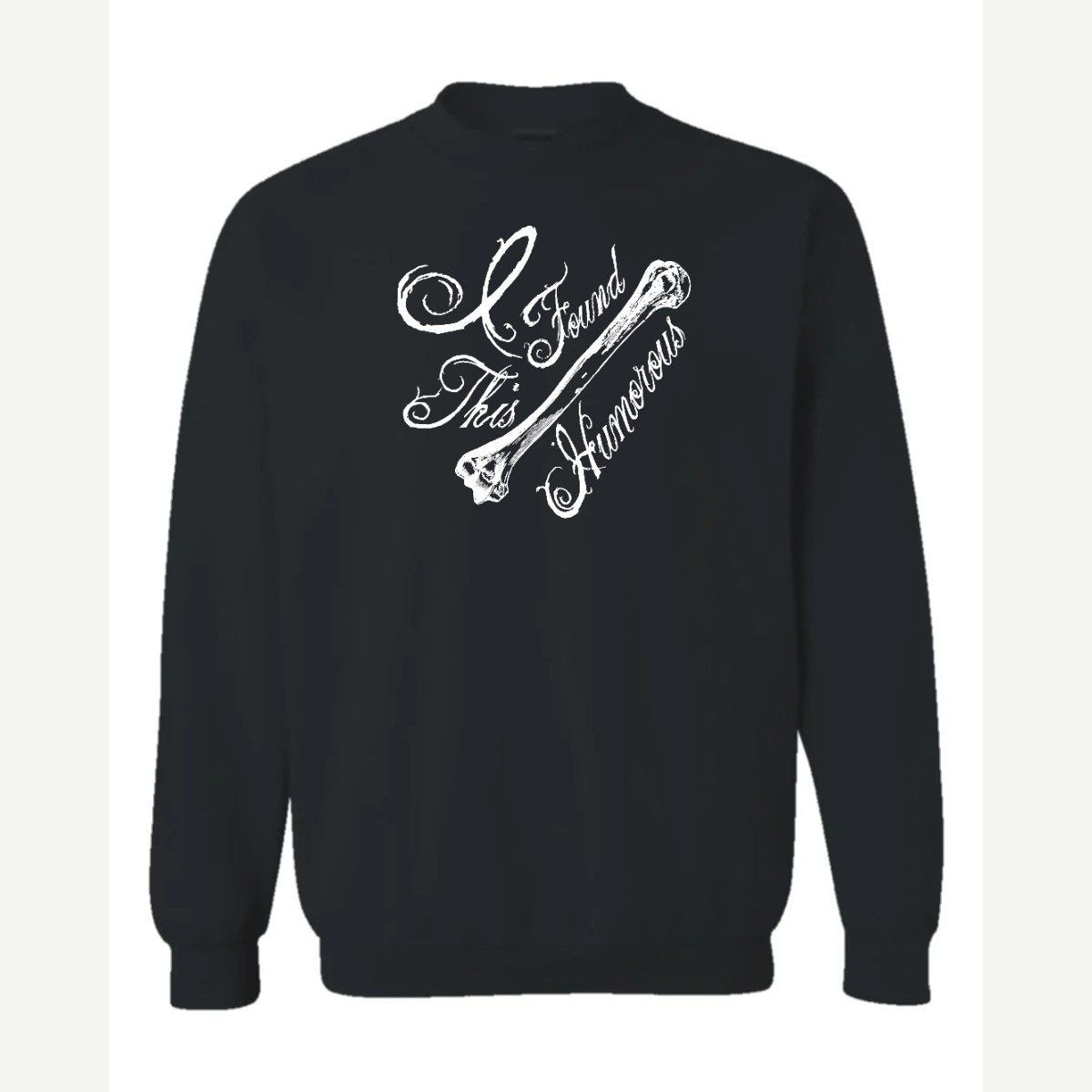 I found this Humorous — Crewneck Sweatshirt / Black