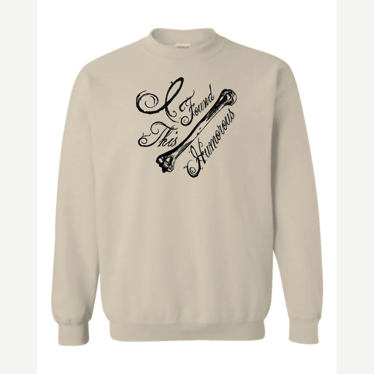 I found this Humorous — Crewneck Sweatshirt / Sand