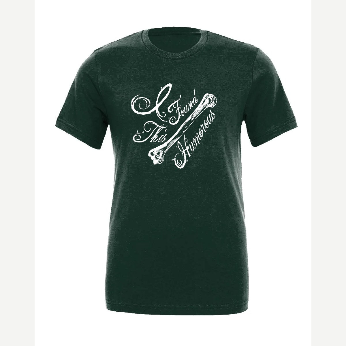 I found this Humorous — Premium Tee / Forest