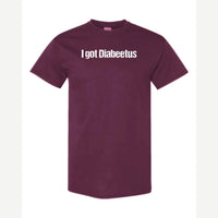 I Got Diabeetus — Classic Tee / Maroon