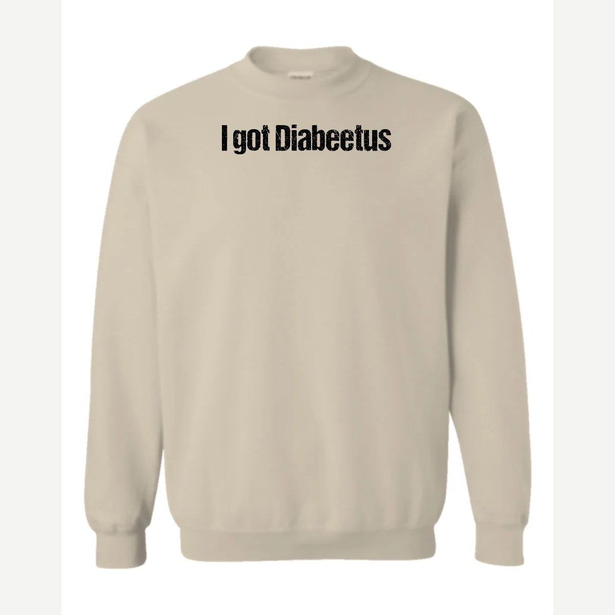 I Got Diabeetus — Crewneck Sweatshirt / Sand