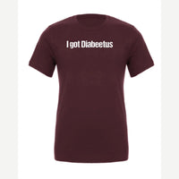 I Got Diabeetus — Premium Tee / Maroon