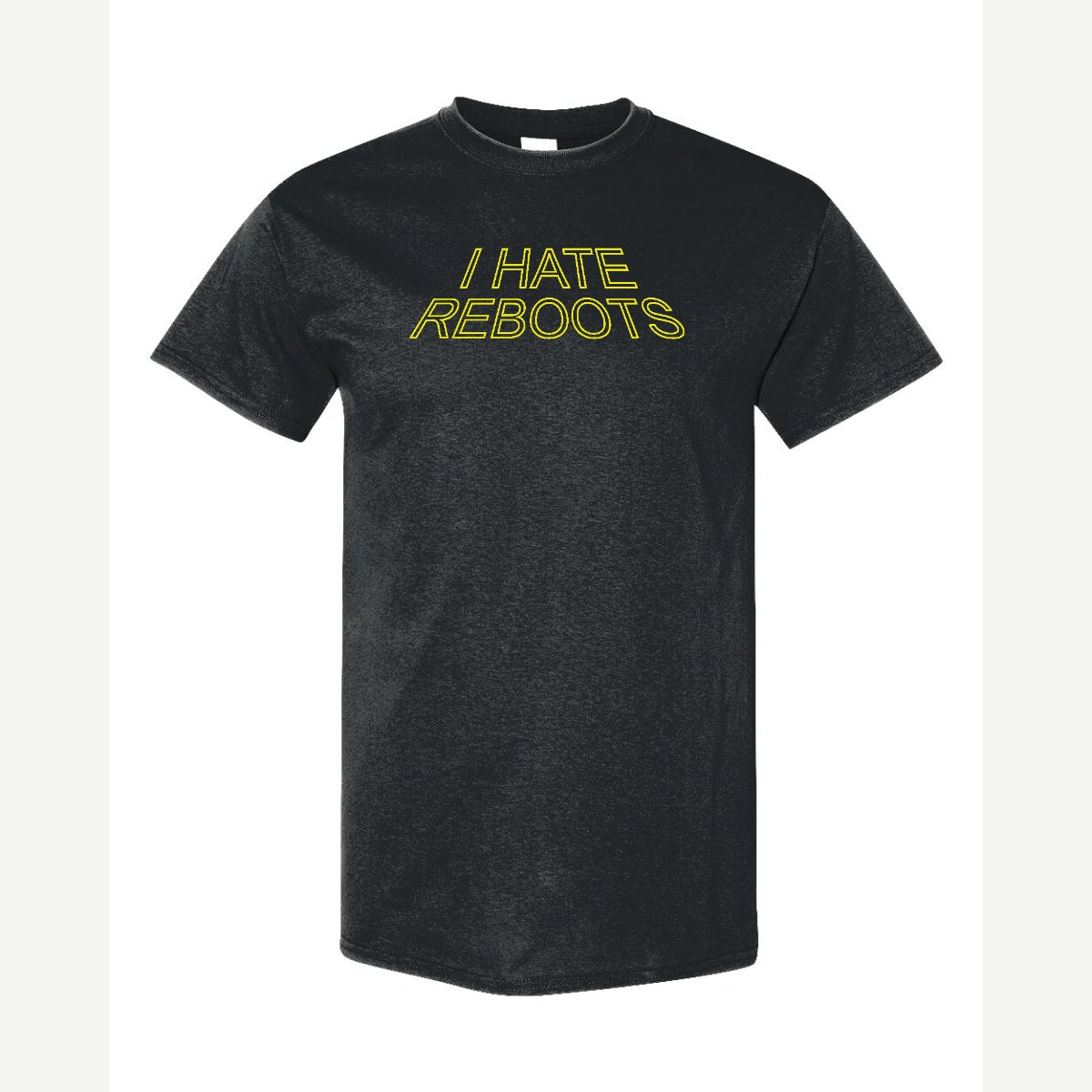 I Hate Reboots — Classic Tee / Black