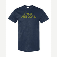 I Hate Reboots — Classic Tee / Navy