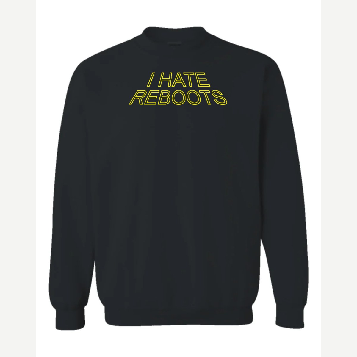 I Hate Reboots — Crewneck Sweatshirt / Black
