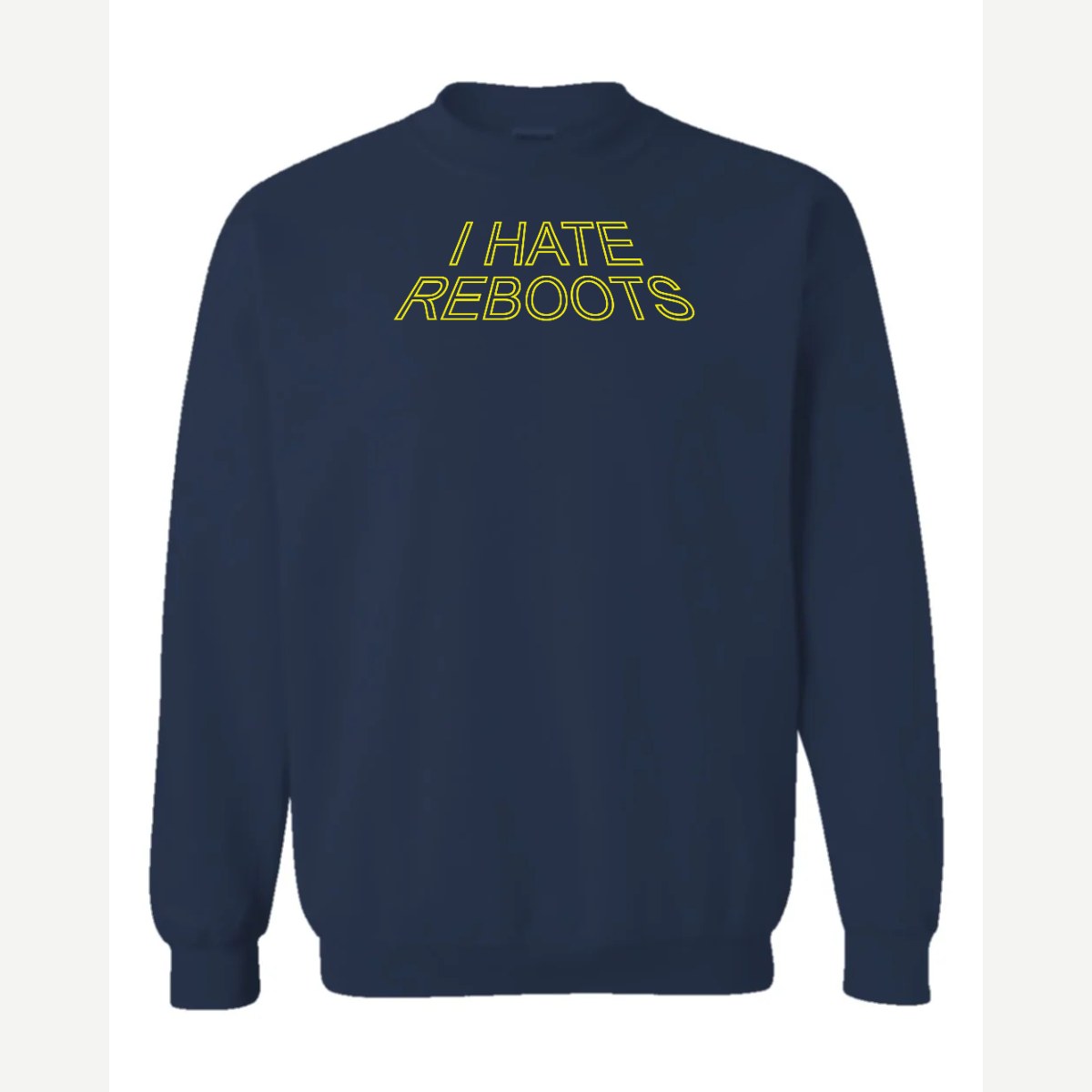 I Hate Reboots — Crewneck Sweatshirt / Navy