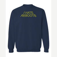 I Hate Reboots — Crewneck Sweatshirt / Navy