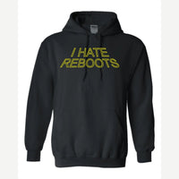 I Hate Reboots — Hoodie / Black