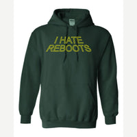 I Hate Reboots — Hoodie / Forest Green