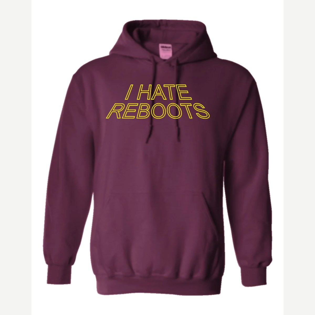 I Hate Reboots — Hoodie / Maroon